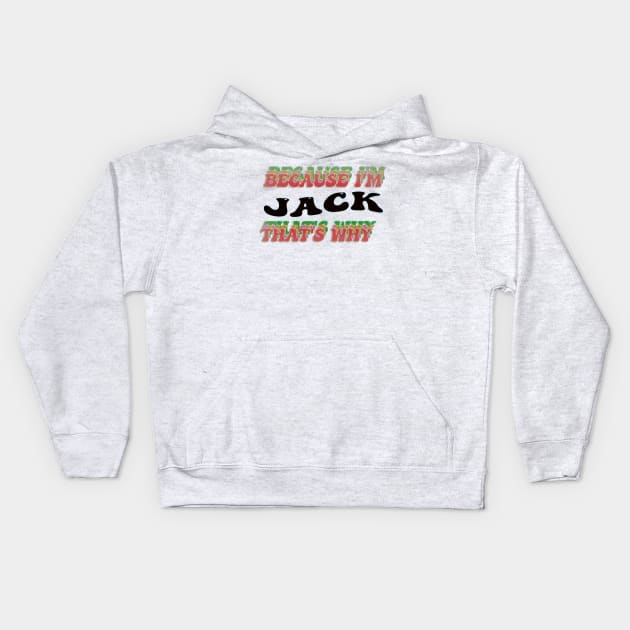 BECAUSE I AM JACK - THAT'S WHY Kids Hoodie by elSALMA